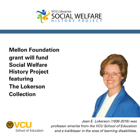 With a prestigious Mellon Foundation grant, VCU Libraries is enhancing its digital Social Welfare History Project. A one-year initiative will focus on the papers of the late Jean Lokerson, the VCU School of Education professor who was a pioneer in the field of learning disabilities.