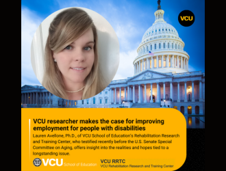 VCU research makes the case for improving employment for people with disabilities. Lauren Avellone, Ph.D. of VCU School of Education's Rehabiliation Research and Training Center, who testified recently before the U.S, Senate Special Committee on Aging, offers insight into the realities and hopes tied to a longstanding issue. VCU School of Education. VCU RRTC