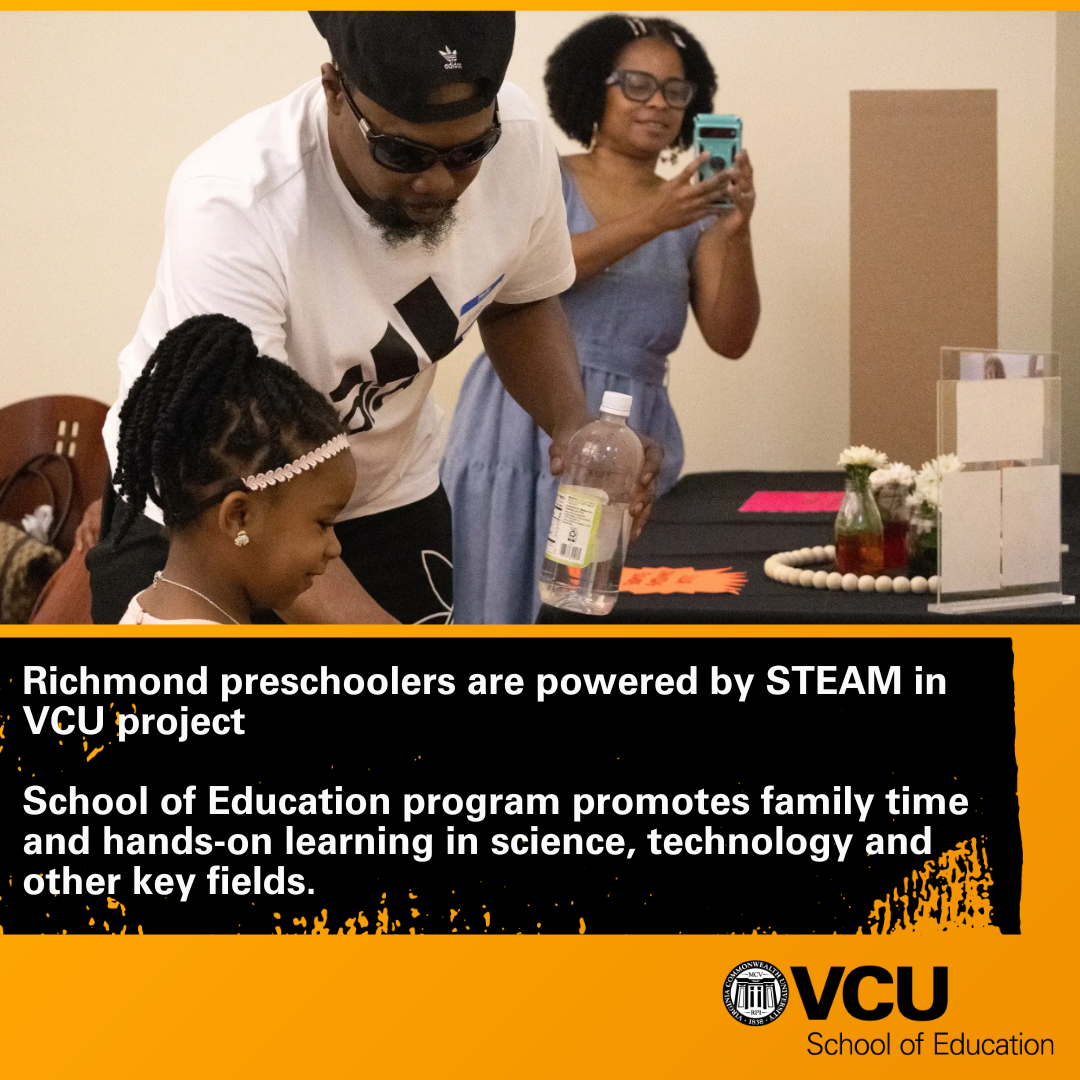 Richmond preschoolers are powered by STEAM in VCU project School of Education program promotes family time and hands-on learning in science, technology and other key fields.