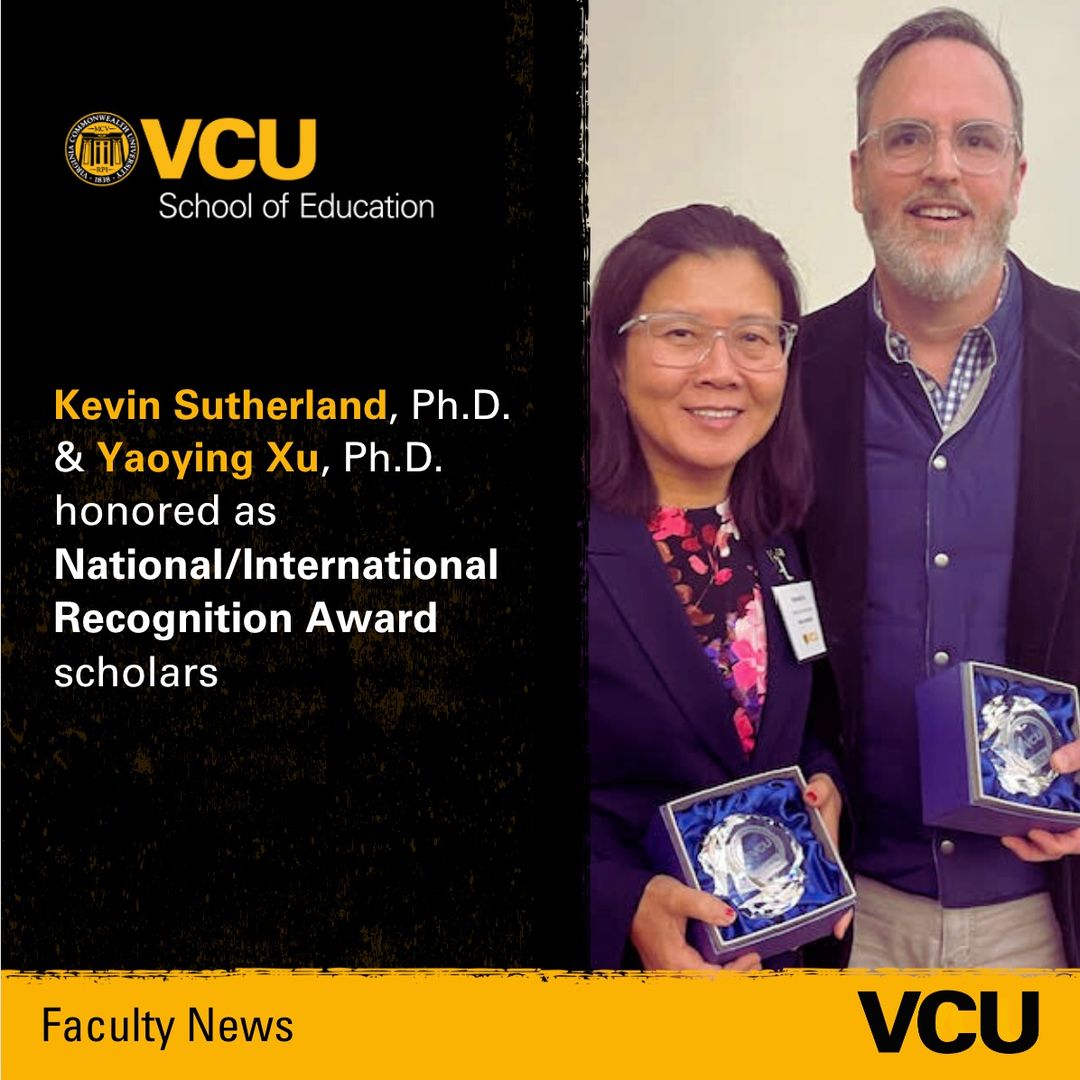 Kevin Sutherland, Ph.D. and Yaoying Xu, Ph.D. honored as National/International Recognition Award Scholars - VCU School of Education
